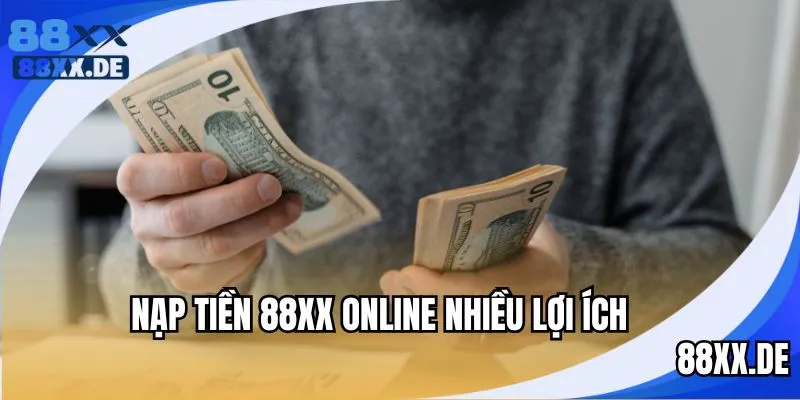 Gửi tiền online tại 88XX với nhiều lợi ích