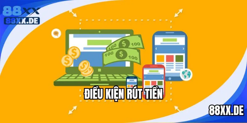 Rút tiền 88XX có một số yêu cầu tối thiểu cần thực hiện