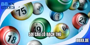 Soi Cầu Lô Bạch Thủ - Top 3 Mẹo Hay Nhất Từ Cao Thủ
