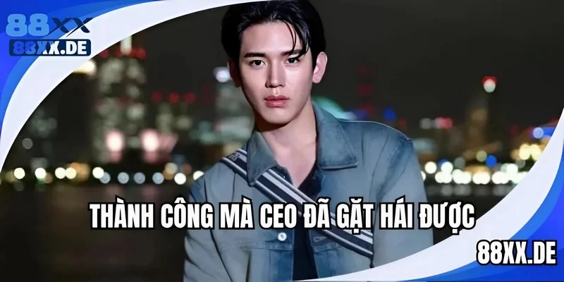 Thành công nhà cái và CEO đã gặt hái được