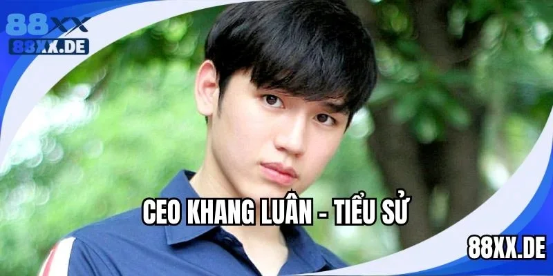 Tiểu sử về CEO Khang Luân
