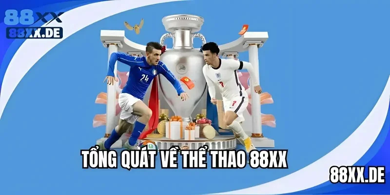Vài điều tổng quan về thể thao 88XX đình đám